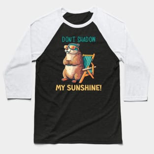 Funny Groundhogs Day Don't Shadow My Sunshine Baseball T-Shirt